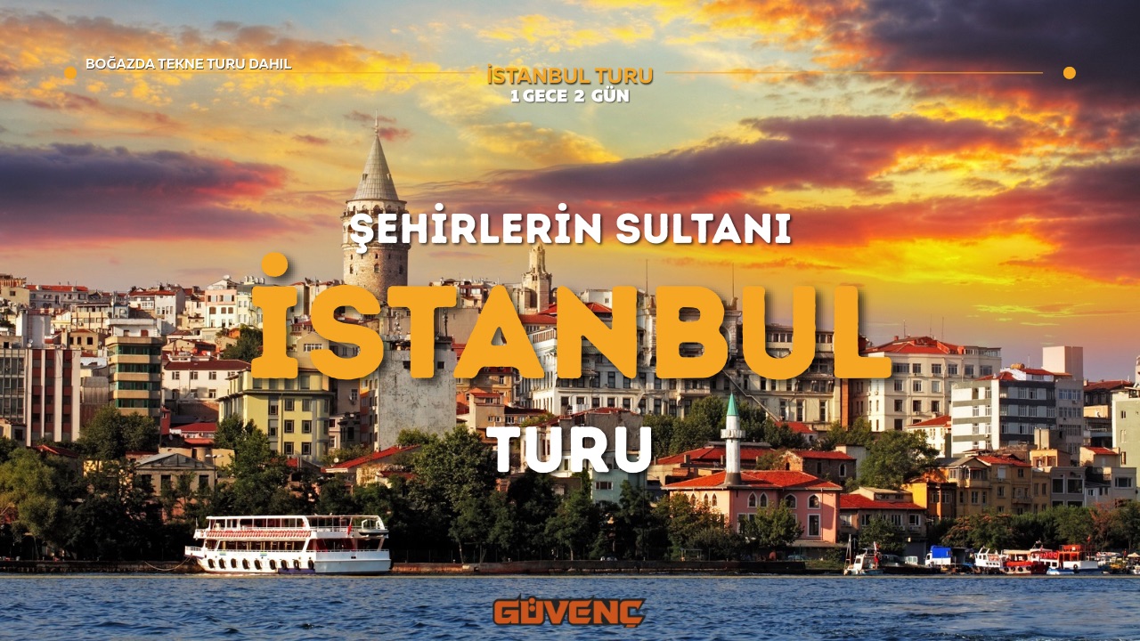 Şehirler’in Sultanı İstanbul Turu - Hafta sonuna Özel