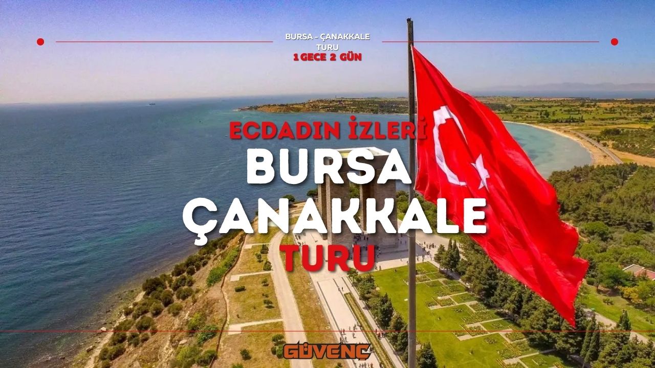 Bursa - Çanakkale Turu - Hafta Sonuna Özel